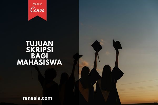 Tujuan Skripsi Bagi Mahasiswa