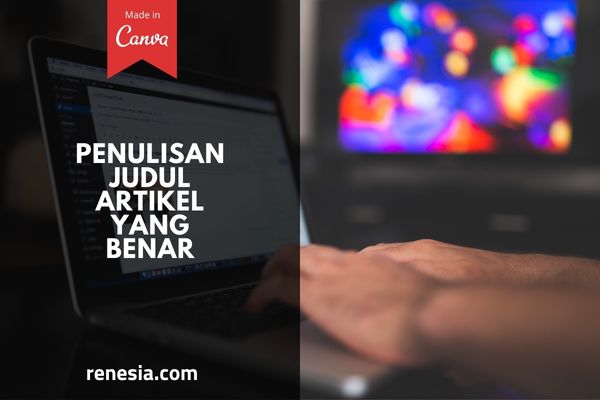 Penulisan Judul Artikel Yang Benar