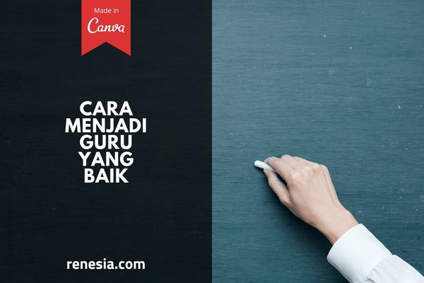 Cara Menjadi Guru Yang Baik