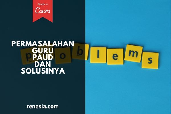 Permasalahan Guru PAUD Dan Solusinya