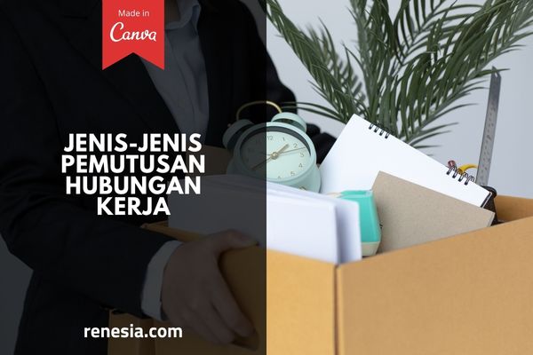 Jenis Jenis Pemutusan Hubungan Kerja