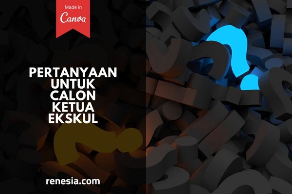 Pertanyaan Untuk Calon Ketua Ekskul