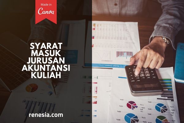 Supaya Kamu bisa lolos masuk jurusan Akuntansi di kampus pilihan, maka simak syarat masuk jurusan Akuntansi kuliah di Indonesia berikut :