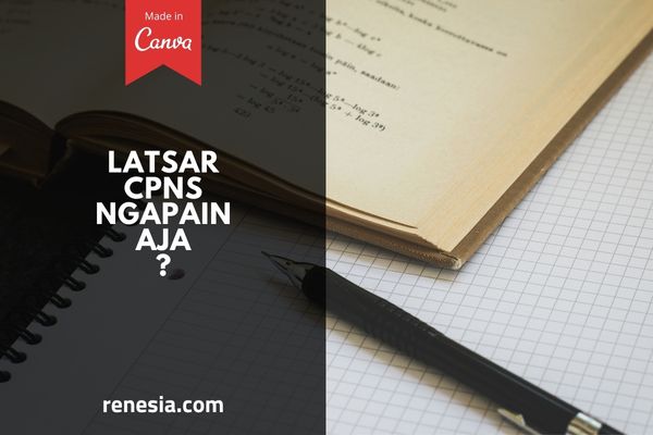Latsar CPNS Ngapain Aja