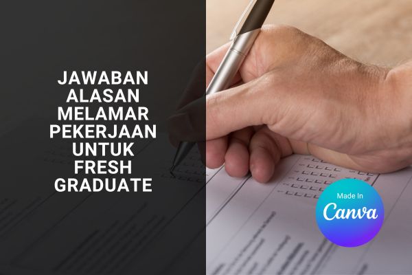 Jawaban Alasan Melamar Pekerjaan Untuk Fresh Graduate