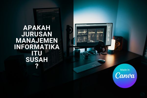 Apakah Jurusan Manajemen Informatika Itu Susah