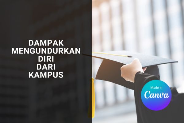 Dampak Mengundurkan Diri Dari Kampus