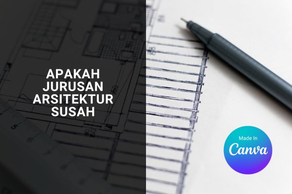 Apakah Jurusan Arsitektur Susah
