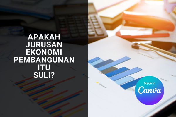 Apakah Jurusan Ekonomi Pembangunan Itu Sulit