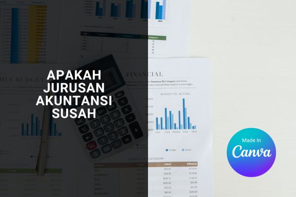 Apakah Jurusan Akuntansi Susah