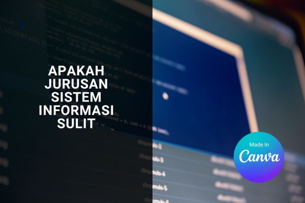Apakah Jurusan Sistem Informasi Sulit