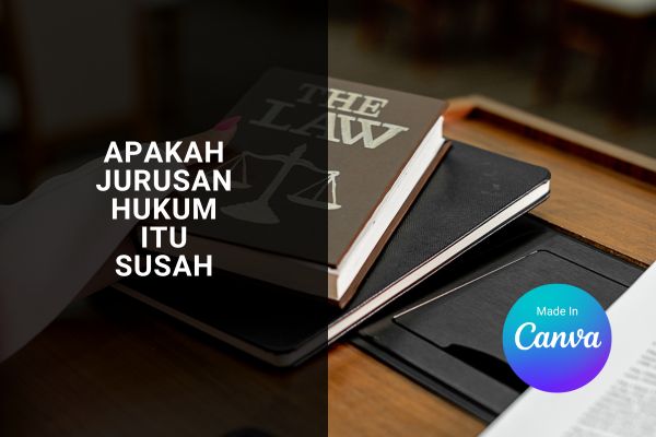 Apakah Jurusan Hukum Itu Susah